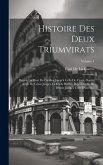 Histoire Des Deux Triumvirats: Depuis La Mort De Catilina Jusqu'à Celle De César, Depuis Celle De César Jusqu'à Celle De Brutus, Depuis Celle De Brut