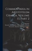 Commentaria in Aristotelem Graeca, Volume 13, part 2