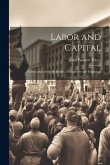 Labor and Capital: A Discussion of the Relations of Employer and Employed