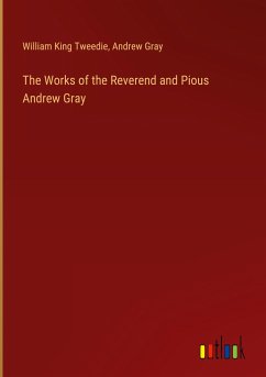 The Works of the Reverend and Pious Andrew Gray