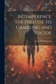 Intemperence the Prelude to Gambling and Suicide