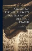 Sammlung Kleiner Aufsatze ... Zur Erlernung Der Engl. Sprache