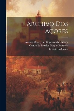 Archivo Dos Açores - Canto, Ernesto Do