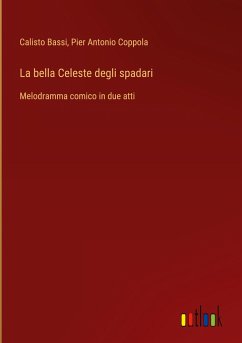 La bella Celeste degli spadari - Bassi, Calisto; Coppola, Pier Antonio