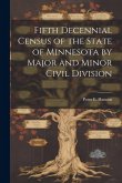 Fifth Decennial Census of the State of Minnesota by Major and Minor Civil Division