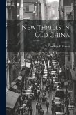 New Thrills in Old China New Thrills in Old China