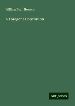 A Foregone Conclusion - Howells, William Dean