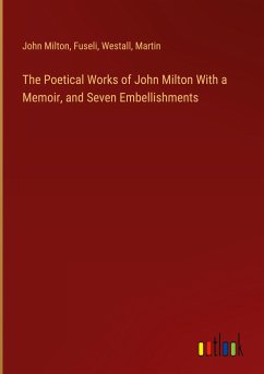 The Poetical Works of John Milton With a Memoir, and Seven Embellishments