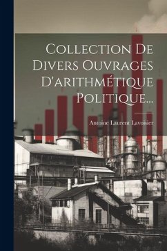 Collection De Divers Ouvrages D'arithmétique Politique... - Lavoisier, Antoine Laurent