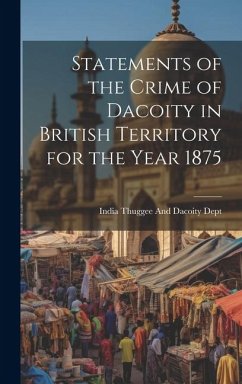 Cover Statements of the Crime of Dacoity in British Territory for the Year 1875