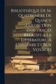 Bibliothèque De M. Quatremère De Quincy ...collection D'ouvrages Relatifs A La Littérature, À L'histoire Et Aux Voyages