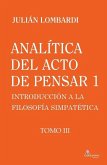 Analítica del acto de pensar 1 &quote;Introducción a la filosofía simpatética&quote; Tomo 3, Analítica del acto de pensar 1 &quote;Introducción a la filosofía simpatética&quote; Tomo 3