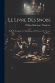 Le Livre Des Snobs: Trad. De L'anglais Avec L'autorisation De L'auteur Par Georges Guiffrey...