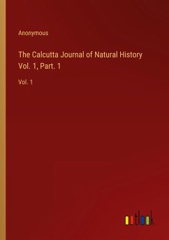 The Calcutta Journal of Natural History Vol. 1, Part. 1 - Anonymous