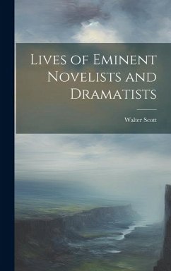 Lives of Eminent Novelists and Dramatists - Scott, Walter