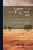 Campagnes D'afrique, 1835-1848: Lettres Adressées Au Maréchal De Castellane Par Les Maréchaux Bugeaud, Clauzel, Valée, Canrobert, Forey, Bosquet, Et L