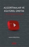 Algoritmalar Ve Kültürel Üretim - Kürkcüoglu, Hakan