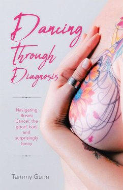 Dancing Through Diagnosis - Gunn, Tammy