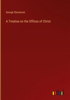 Cover A Treatise on the Offices of Christ