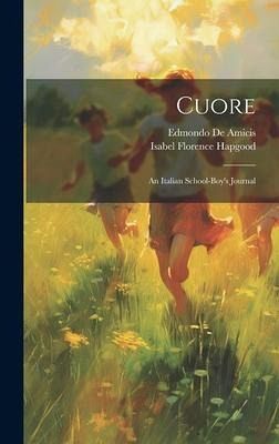 Cuore: An Italian School-boy's Journal Cuore: An Italian School-boy's Journal