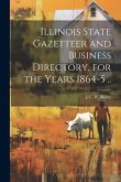 Illinois State Gazetteer and Business Directory, for the Years 1864-5 ..