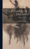 Folk-dances of Finland: Containing Sixty-five Dances