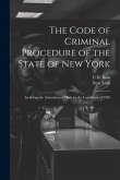 The Code of Criminal Procedure of the State of New York: Including the Amendments Made by the Legislature of 1902