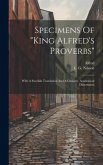 Specimens Of "king Alfred's Proverbs": With A Swedish Translation And A Glossary. Academical Dissertation