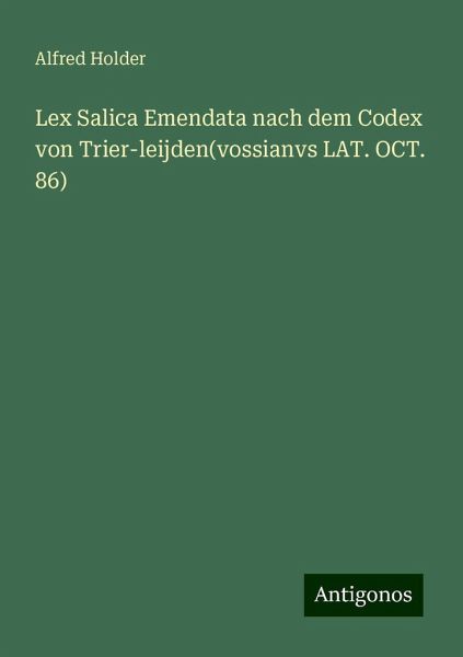 Lex Salica Emendata nach dem Codex von Trier-leijden(vossianvs LAT. OCT. 86) Lex Salica Emendata nach dem Codex von Trier-leijden(vossianvs LAT. OCT. 86)