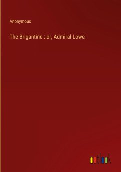 The Brigantine : or, Admiral Lowe