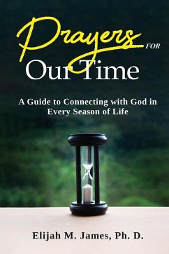 Prayers For Our Time - James, Ph. D. Elijah M.