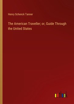 The American Traveller; or, Guide Through the United States The American Traveller; or, Guide Through the United States