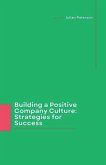 Building a Positive Company Culture Building a Positive Company Culture