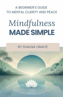 Mindfulness Made Simple - Omaye, Shalna Mindfulness Made Simple - Omaye, Shalna