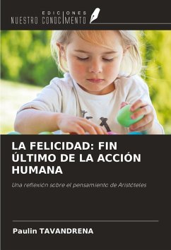 LA FELICIDAD: FIN ÚLTIMO DE LA ACCIÓN HUMANA - Tavandrena, Paulin