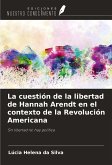 La cuestión de la libertad de Hannah Arendt en el contexto de la Revolución Americana