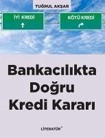 Bankacilikta Dogru Kredi Karari - Aksar, Tugrul