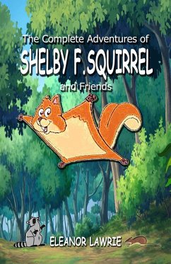 Cover The Complete Adventures of SHELBY F. SQUIRREL and Friends
