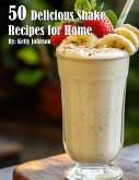 50 Delicious Shake Recipes for Home