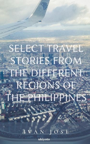 Select Travel Stories from the Different Regions of the Philippines