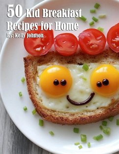 50 Kid Breakfast Recipes for Home - Johnson, Kelly