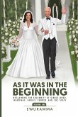 AS IT WAS IN THE BEGINNING AS IT WAS IN THE BEGINNING