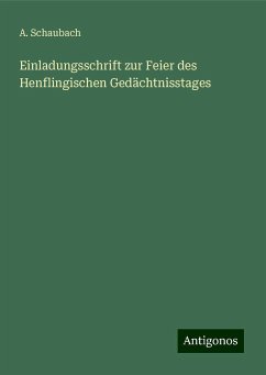 Einladungsschrift zur Feier des Henflingischen Gedächtnisstages - Schaubach, A.