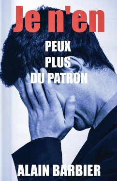 Je n'en peux plus du patron - Barbier, Alain