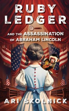 Ruby Ledger and the Assassination of Abraham Lincoln - Skolnick, Ari