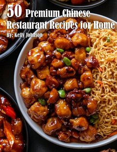 50 Premium Chinese Restaurant Recipes for Home - Johnson, Kelly