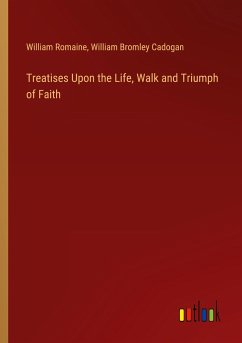 Treatises Upon the Life, Walk and Triumph of Faith