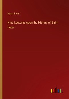 Nine Lectures upon the History of Saint Peter Nine Lectures upon the History of Saint Peter