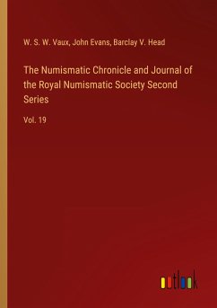 The Numismatic Chronicle and Journal of the Royal Numismatic Society Second Series - Vaux, W. S. W.; Evans, John; Head, Barclay V.