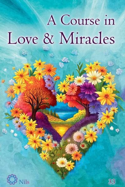A Course in Love & Miracles A Course in Love & Miracles